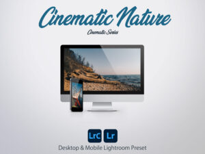 Cinematic Nature - Cinematic Series - Lightroom Desktop & Mobile Preset